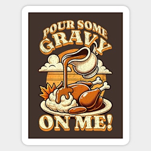 Funny Thanksgiving Pour Some Gravy On Me Turkey Dinner Sticker